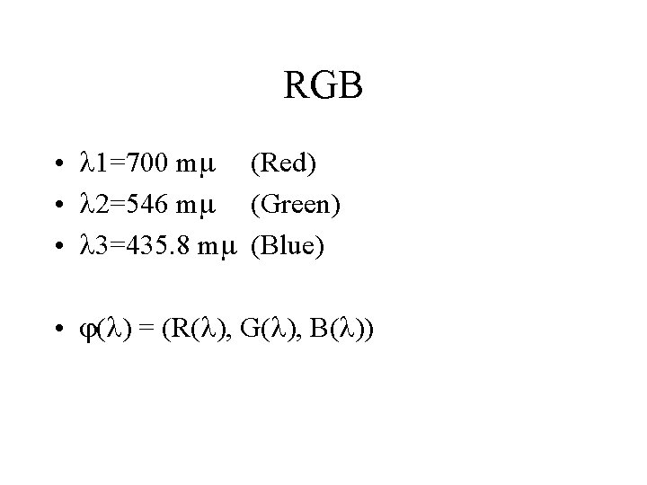 RGB • 1=700 m (Red) • 2=546 m (Green) • 3=435. 8 m (Blue)