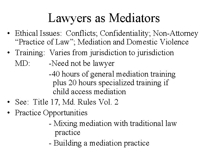 Lawyers as Mediators • Ethical Issues: Conflicts; Confidentiality; Non-Attorney “Practice of Law”; Mediation and