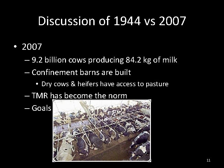 Discussion of 1944 vs 2007 • 2007 – 9. 2 billion cows producing 84.