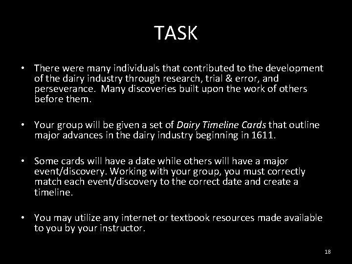 TASK • There were many individuals that contributed to the development of the dairy