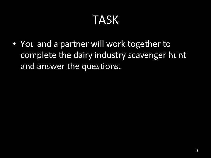 TASK • You and a partner will work together to complete the dairy industry
