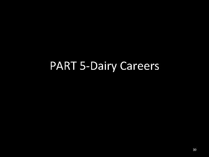 PART 5 -Dairy Careers 39 