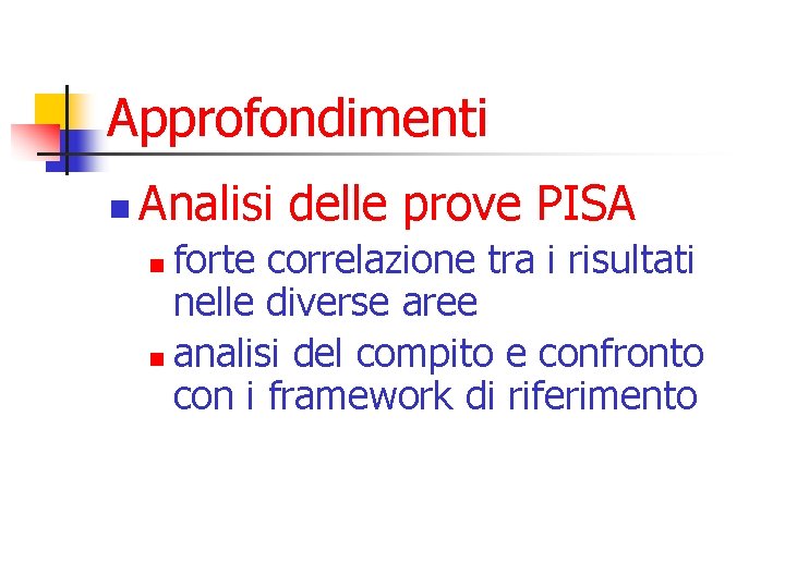 Approfondimenti n Analisi delle prove PISA forte correlazione tra i risultati nelle diverse aree