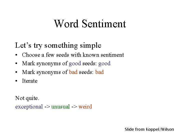 Word Sentiment Let’s try something simple • • Choose a few seeds with known