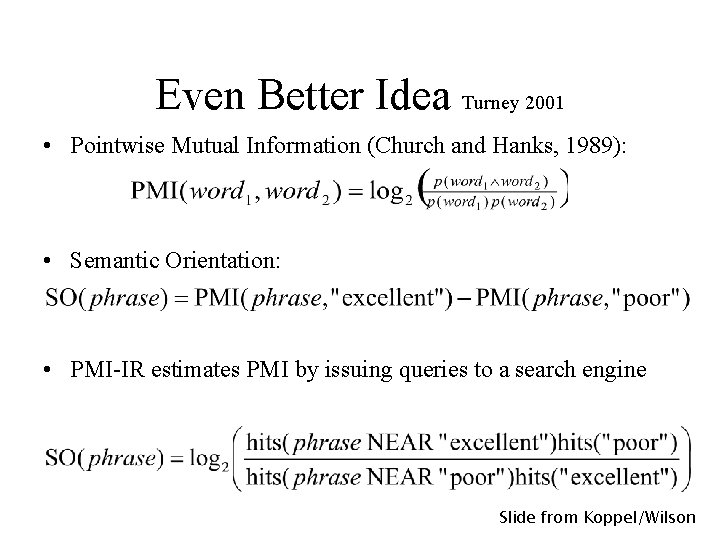 Even Better Idea Turney 2001 • Pointwise Mutual Information (Church and Hanks, 1989): •