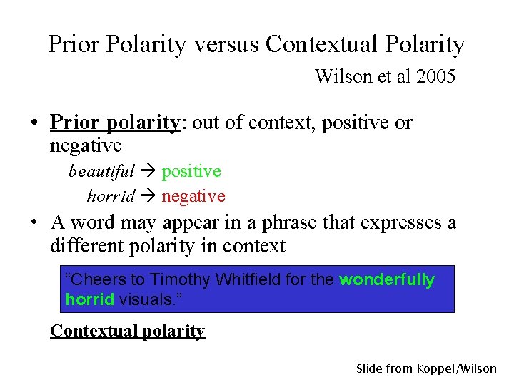 Prior Polarity versus Contextual Polarity Wilson et al 2005 • Prior polarity: out of