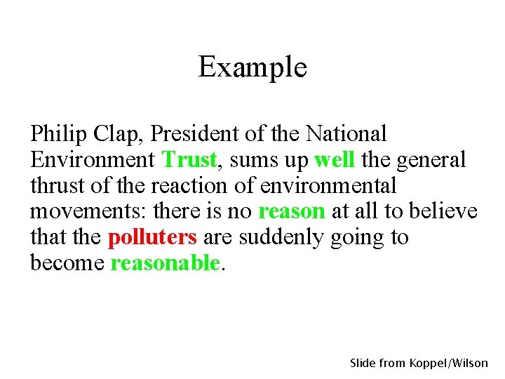 Example Philip Clap, President of the National Environment Trust, sums up well the general