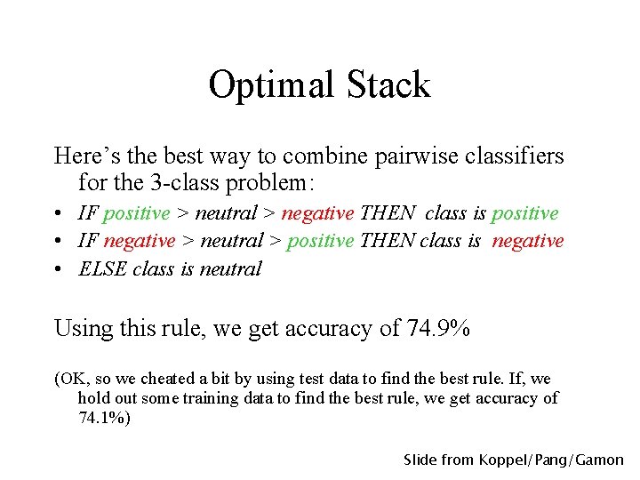 Optimal Stack Here’s the best way to combine pairwise classifiers for the 3 -class
