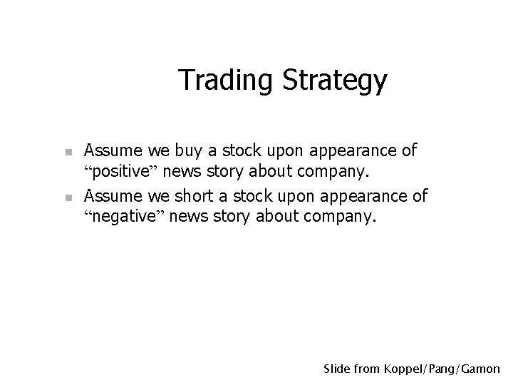 Trading Strategy n n Assume we buy a stock upon appearance of “positive” news