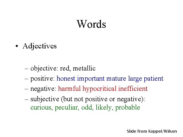 Words • Adjectives – objective: red, metallic – positive: honest important mature large patient