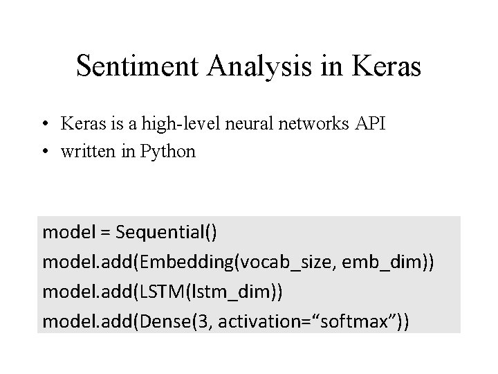 Sentiment Analysis in Keras • Keras is a high-level neural networks API • written