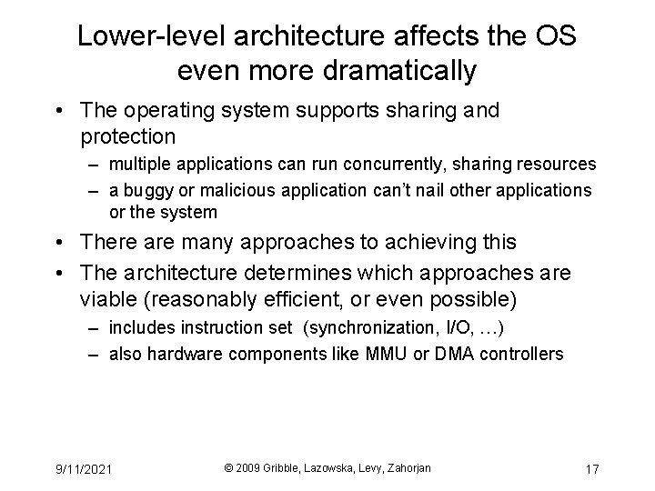 Lower-level architecture affects the OS even more dramatically • The operating system supports sharing