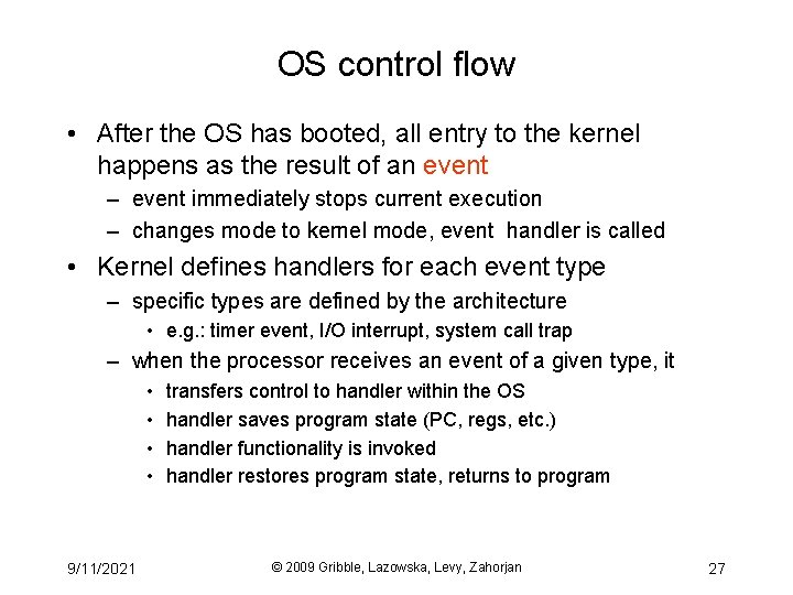 OS control flow • After the OS has booted, all entry to the kernel