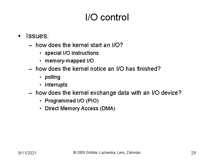 I/O control • Issues: – how does the kernel start an I/O? • special
