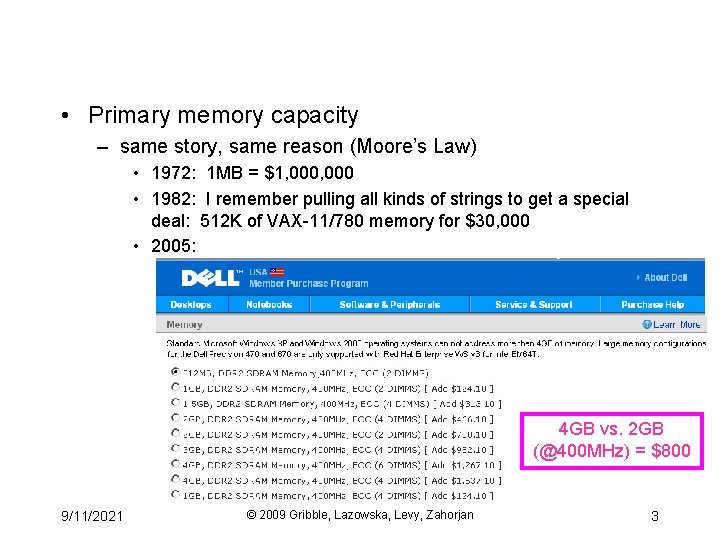  • Primary memory capacity – same story, same reason (Moore’s Law) • 1972: