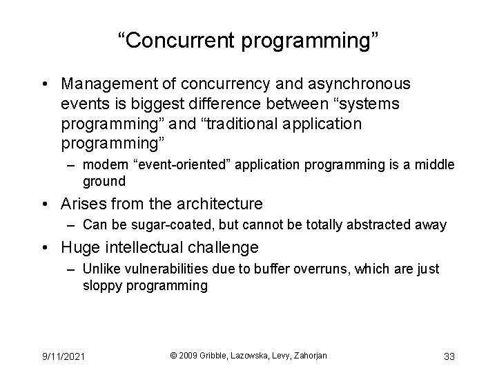 “Concurrent programming” • Management of concurrency and asynchronous events is biggest difference between “systems