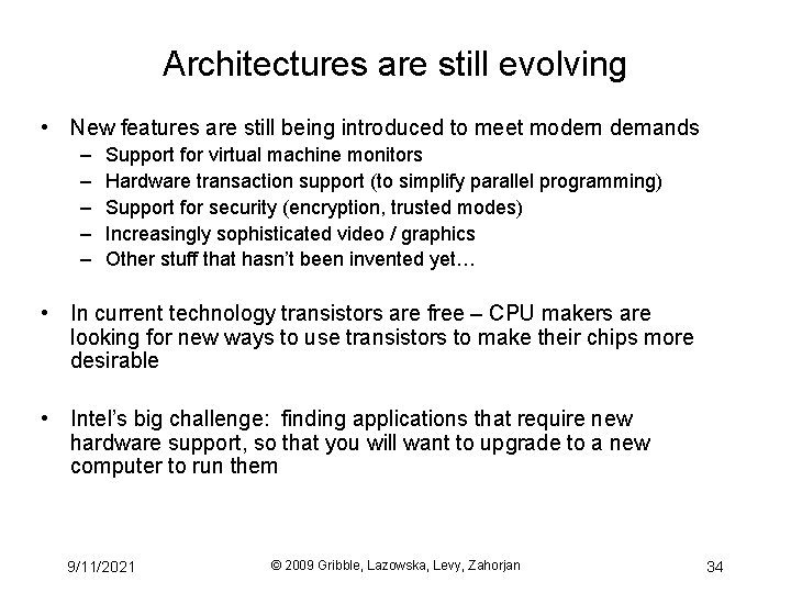 Architectures are still evolving • New features are still being introduced to meet modern