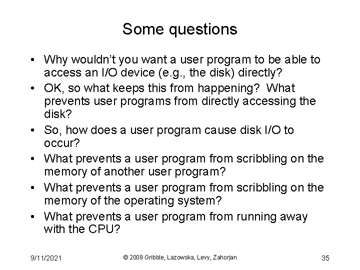 Some questions • Why wouldn’t you want a user program to be able to