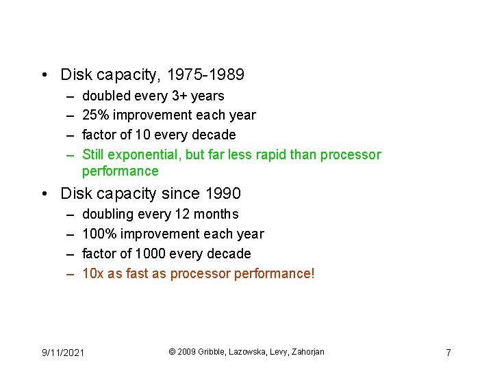  • Disk capacity, 1975 -1989 – – doubled every 3+ years 25% improvement