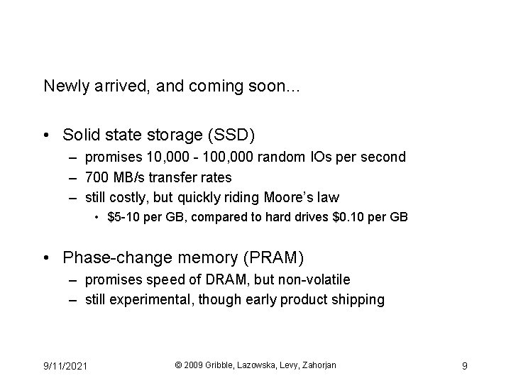 Newly arrived, and coming soon… • Solid state storage (SSD) – promises 10, 000