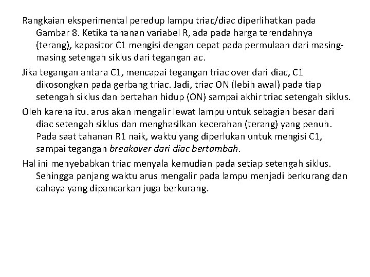 Rangkaian eksperimental peredup lampu triac/diac diperlihatkan pada Gambar 8. Ketika tahanan variabel R, ada