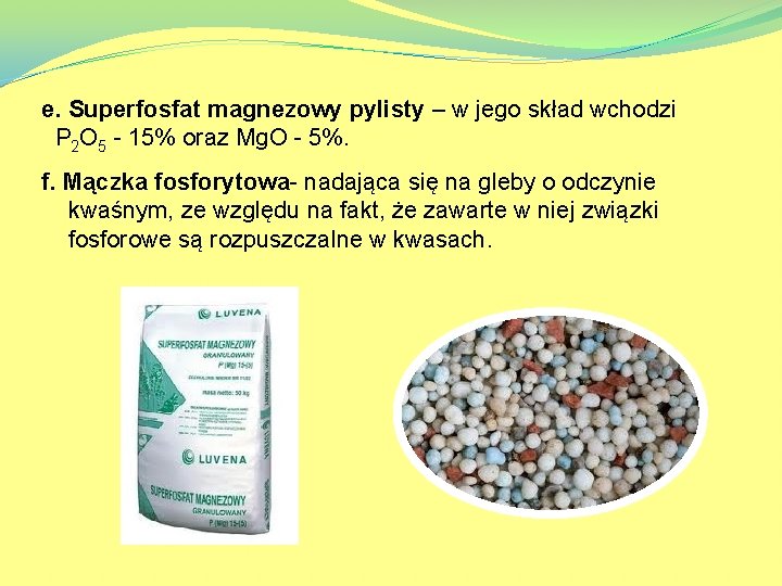 e. Superfosfat magnezowy pylisty – w jego skład wchodzi P 2 O 5 -