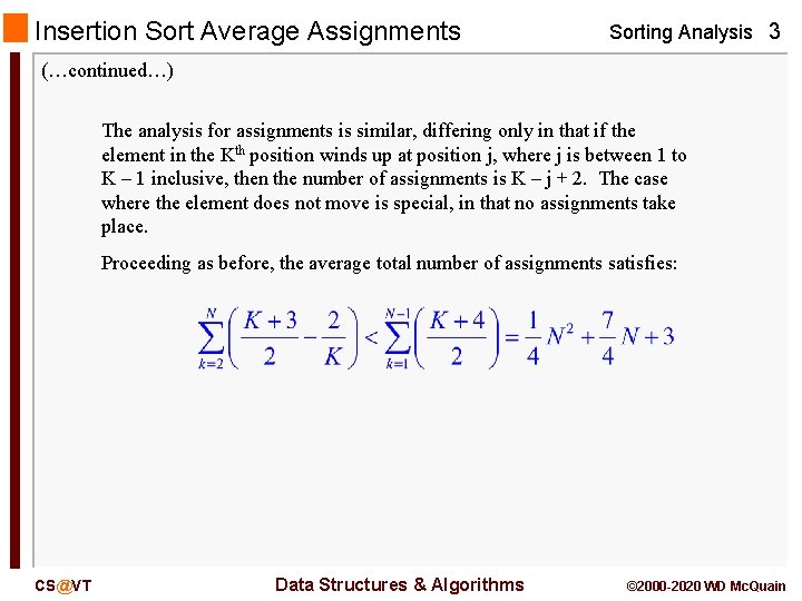 Insertion Sort Average Assignments Sorting Analysis 3 (…continued…) The analysis for assignments is similar, Insertion Sort Average Assignments Sorting Analysis 3 (…continued…) The analysis for assignments is similar,