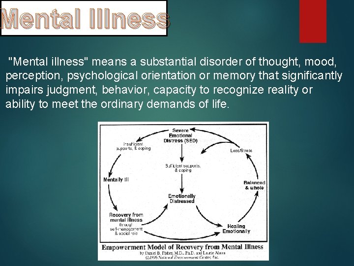 Mental Illness "Mental illness" means a substantial disorder of thought, mood, perception, psychological orientation