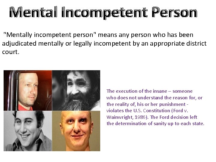 Mental Incompetent Person "Mentally incompetent person" means any person who has been adjudicated mentally