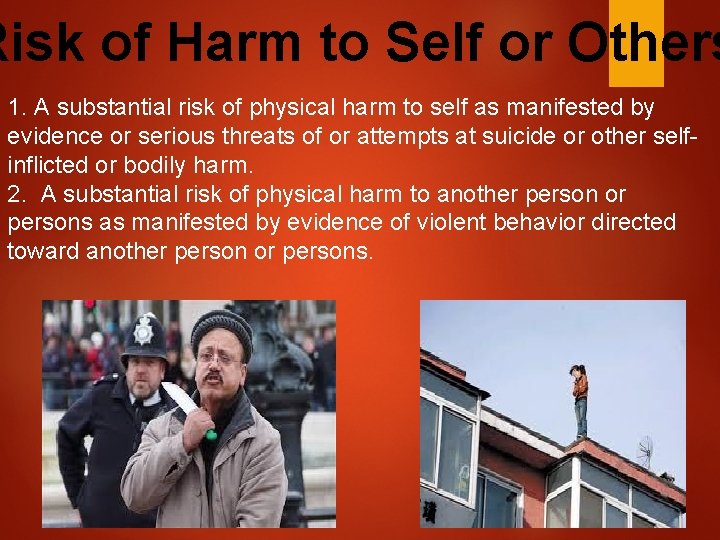 Risk of Harm to Self or Others 1. A substantial risk of physical harm