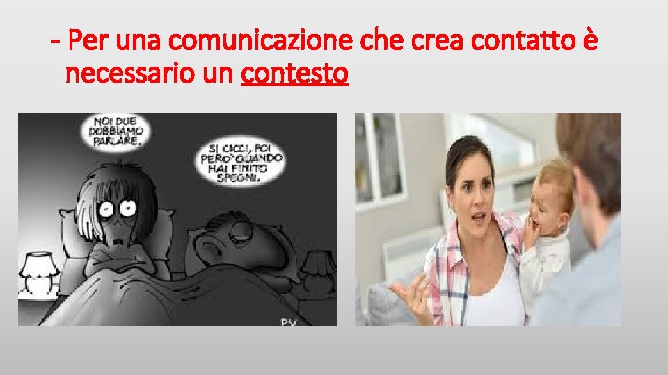 - Per una comunicazione che crea contatto è necessario un contesto 