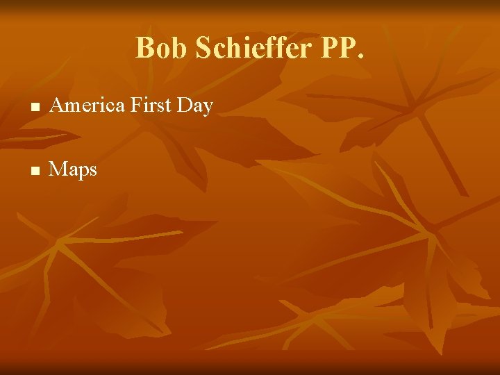 Bob Schieffer PP. n America First Day n Maps 