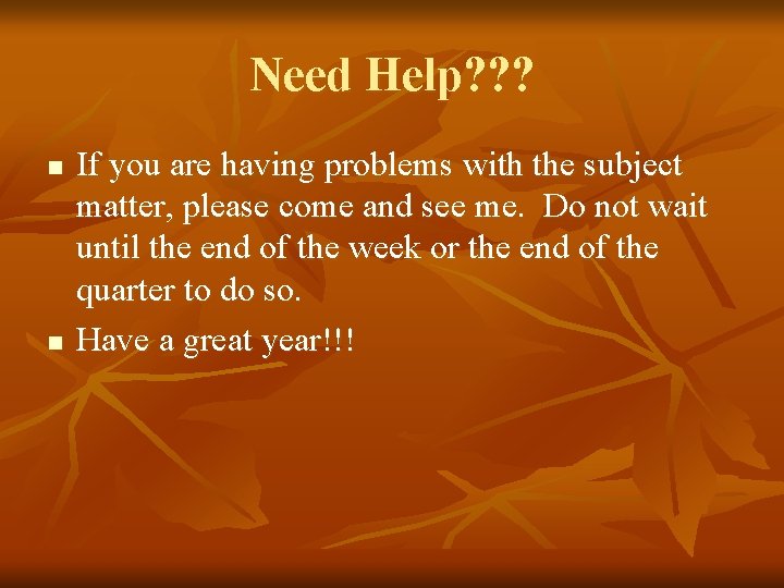 Need Help? ? ? n n If you are having problems with the subject