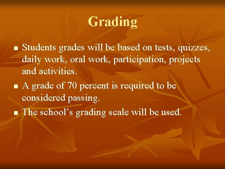 Grading n n n Students grades will be based on tests, quizzes, daily work,