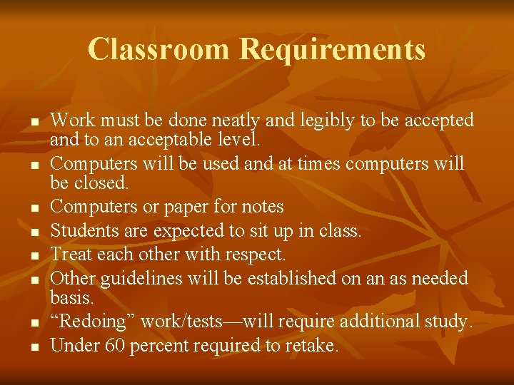 Classroom Requirements n n n n Work must be done neatly and legibly to