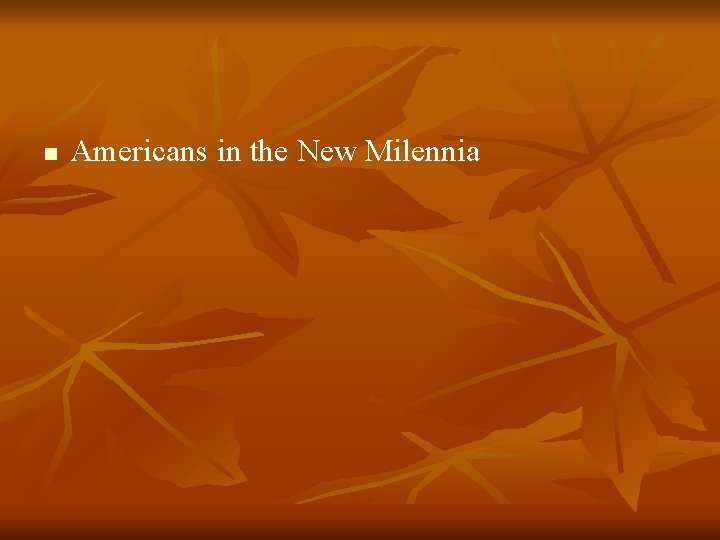 n Americans in the New Milennia 