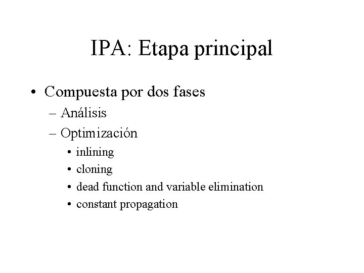 IPA: Etapa principal • Compuesta por dos fases – Análisis – Optimización • •