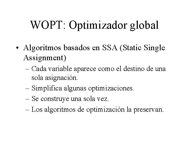 WOPT: Optimizador global • Algoritmos basados en SSA (Static Single Assignment) – Cada variable