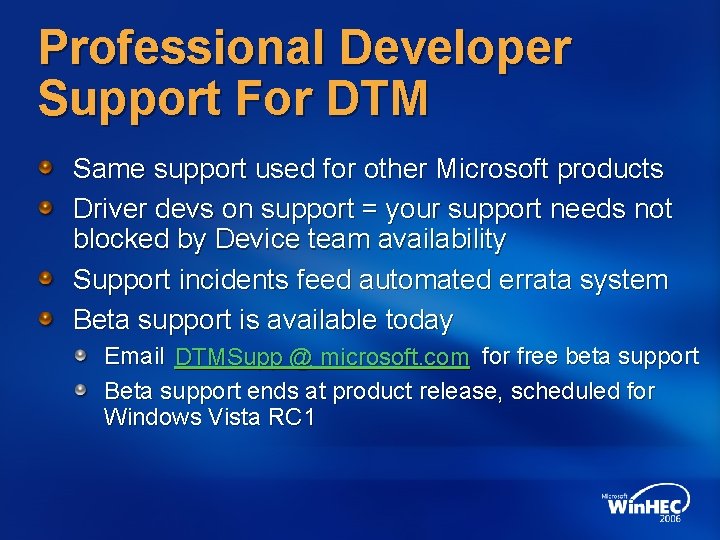 Professional Developer Support For DTM Same support used for other Microsoft products Driver devs