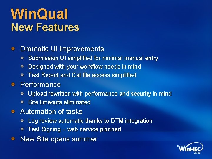 Win. Qual New Features Dramatic UI improvements Submission UI simplified for minimal manual entry