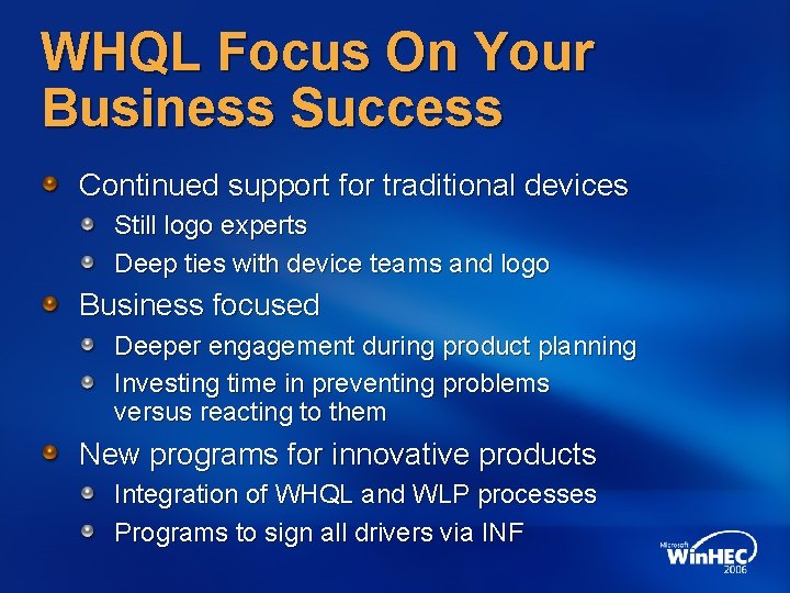 WHQL Focus On Your Business Success Continued support for traditional devices Still logo experts