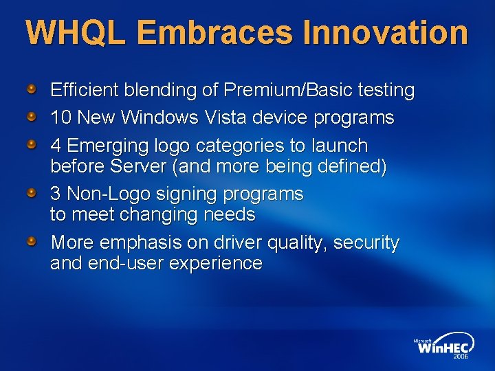 WHQL Embraces Innovation Efficient blending of Premium/Basic testing 10 New Windows Vista device programs