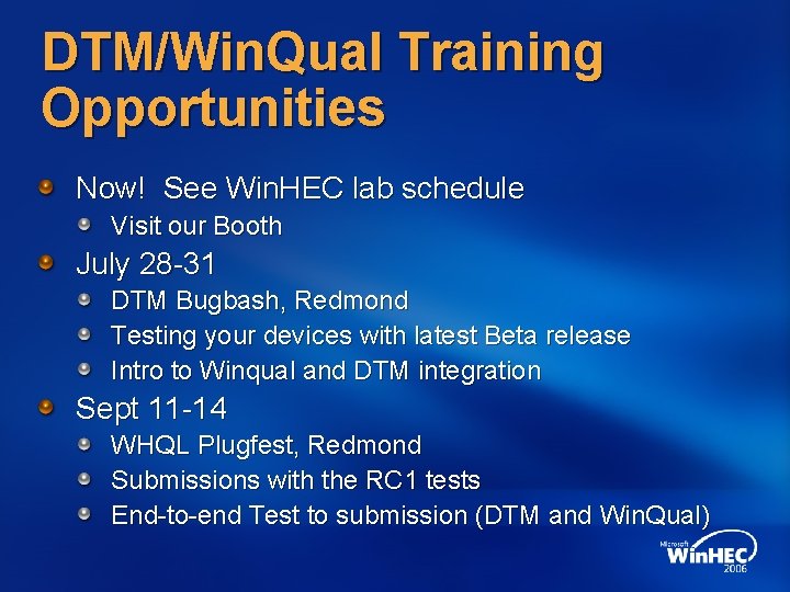 DTM/Win. Qual Training Opportunities Now! See Win. HEC lab schedule Visit our Booth July
