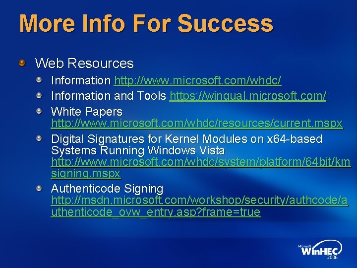 More Info For Success Web Resources Information http: //www. microsoft. com/whdc/ Information and Tools
