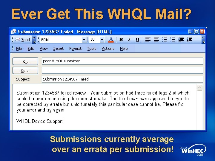 Ever Get This WHQL Mail? Submissions currently average over an errata per submission! 