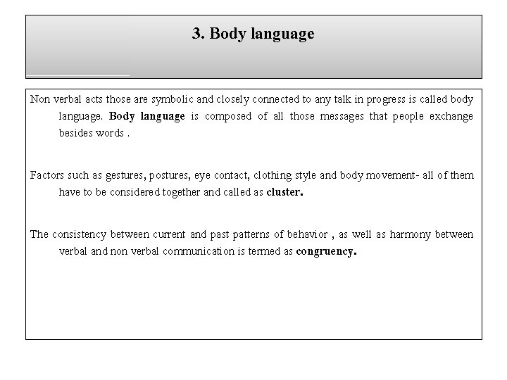 3. Body language Non verbal acts those are symbolic and closely connected to any