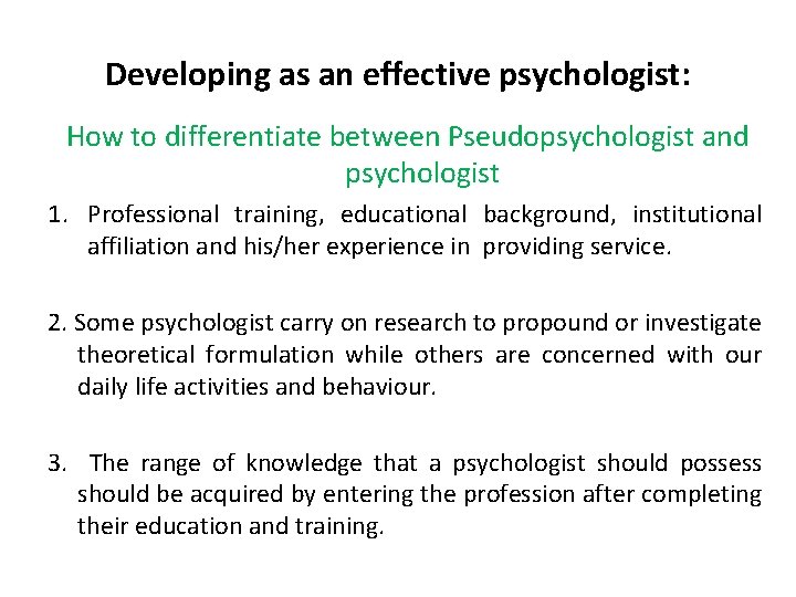 Developing as an effective psychologist: How to differentiate between Pseudopsychologist and psychologist 1. Professional
