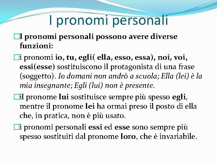 I pronomi personali �I pronomi personali possono avere diverse funzioni: �i pronomi io, tu,