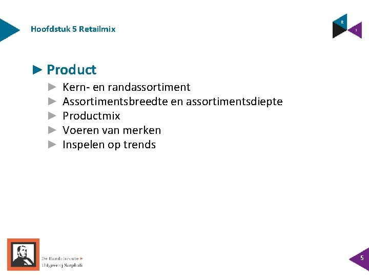 Hoofdstuk 5 Retailmix ► Product ► ► ► Kern- en randassortiment Assortimentsbreedte en assortimentsdiepte