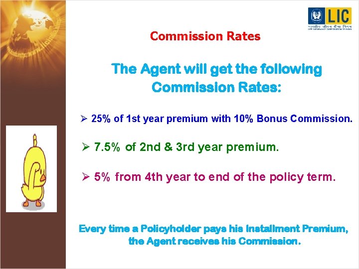 Commission Rates The Agent will get the following Commission Rates: Ø 25% of 1